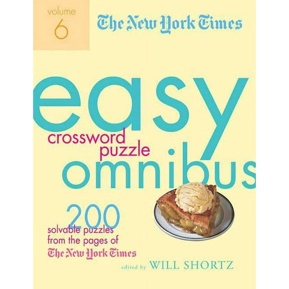 New York Times Easy Crossword Puzzle Omn The New York Times Easy Crossword Puzzle Omnibus, Volume 6: 200 Solvable Puzzles from the Pages of the New York Times, Book 06, (Paperback)
