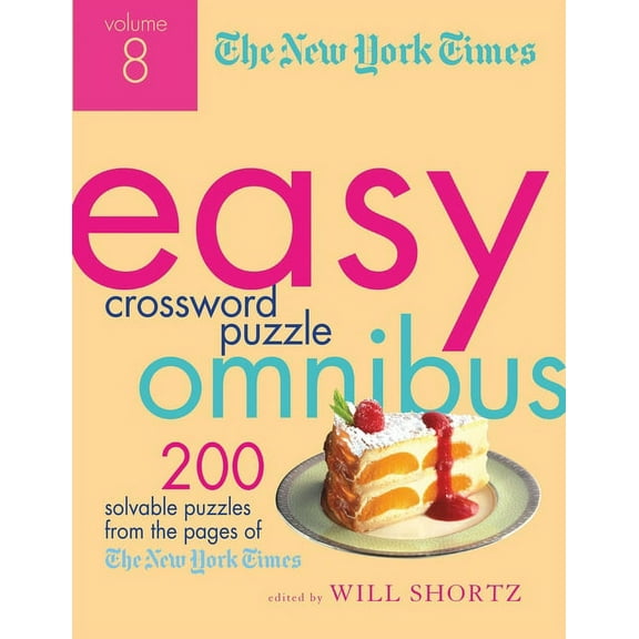 New York Times Easy Crossword Puzzle Omn The New York Times Easy Crossword Puzzle Omnibus, Volume 8: 200 Solvable Puzzles from the Pages of the New York Times, Book 08, (Paperback)