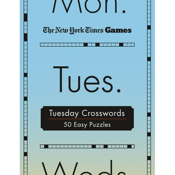 New York Times Games Day of the Week Spi New York Times Games Tuesday Crosswords: 50 Easy Puzzles, Book 2, (Spiral-Bound)