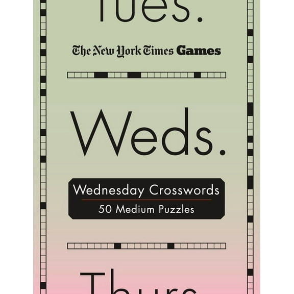 New York Times Games Day of the Week Spi New York Times Games Wednesday Crosswords: 50 Medium Puzzles, Book 3, (Spiral-Bound)
