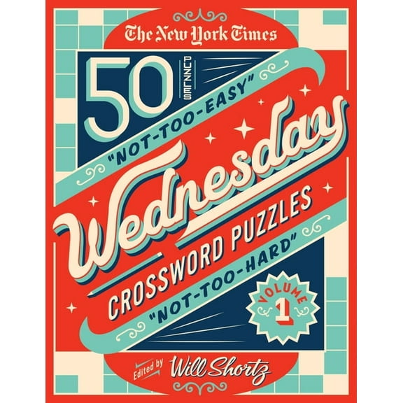 The New York Times Wednesday Crossword Puzzles Volume 1: 50 Not-Too-Easy, Not-Too-Hard Crossword Puzzles, (Spiral-Bound)