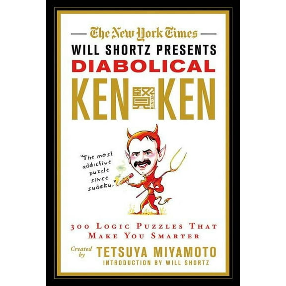 New York Times Will Shortz Presents... The New York Times Will Shortz Presents Diabolical KenKen: 300 Logic Puzzles That Make You Smarter, (Paperback)