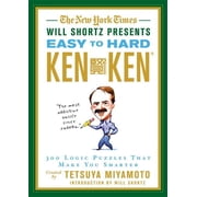 The New York Times Will Shortz Presents Easy to Hard KenKen 300 Logic Puzzles That Make You Smarter Edition 1 Paperback