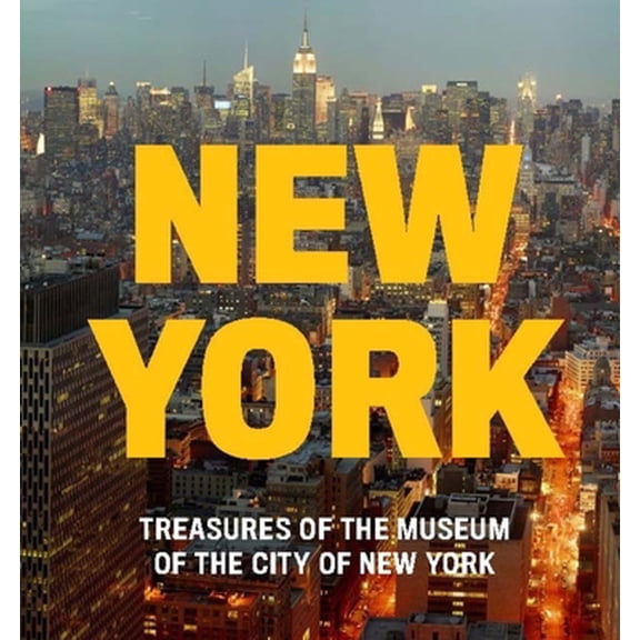 Pre-Owned New York: Treasures of the Museum of the City of New York (Hardcover) 0789213613 9780789213617