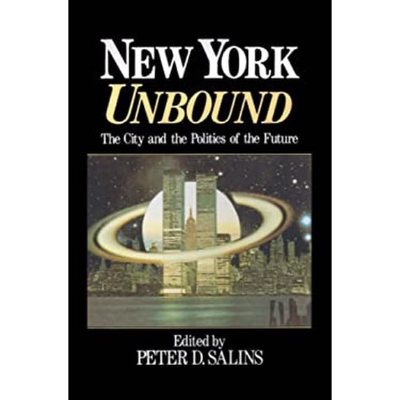 Pre-Owned New York Unbound: The City and Politics of the Future (Hardcover 9781557860088) by Peter Salins