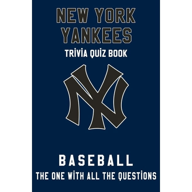 New York Yankees Trivia Quiz Book Baseball The One With All The