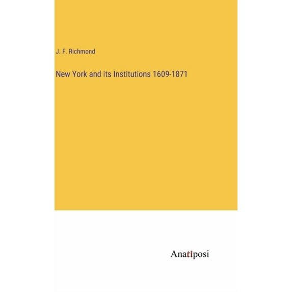 New York and its Institutions 1609-1871 (Hardcover)