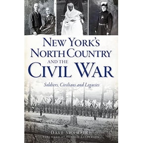 Pre-Owned New York's North Country and the Civil War: Soldiers, Civilians and Legacies (Paperback) 1609496515 9781609496517