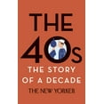 thumbnail image 1 of New Yorker: The Story of a Decade: The 40s: The Story of a Decade (Hardcover), 1 of 1