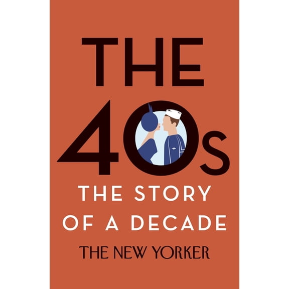 New Yorker: The Story of a Decade: The 40s: The Story of a Decade (Hardcover)