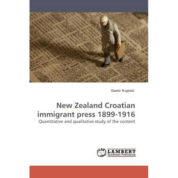 New Zealand Croatian Immigrant Press 1899-1916 (Paperback)