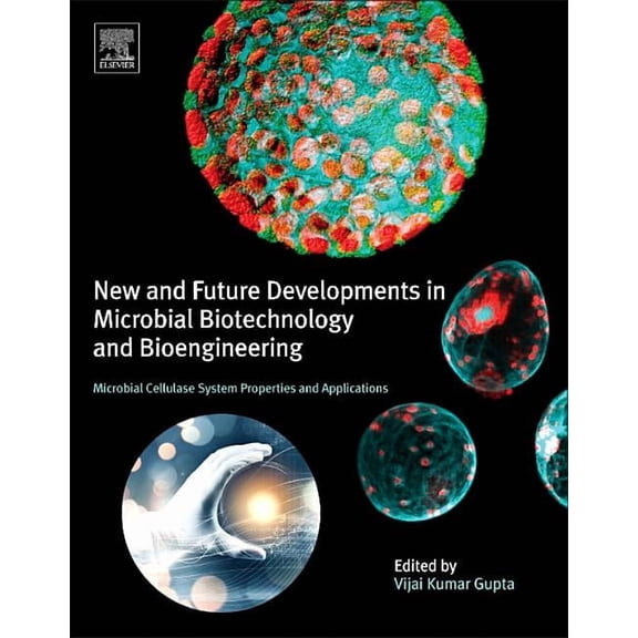 New and Future Developments in Microbial Biotechnology and Bioengineering: Microbial Cellulase System Properties and App, (Hardcover)