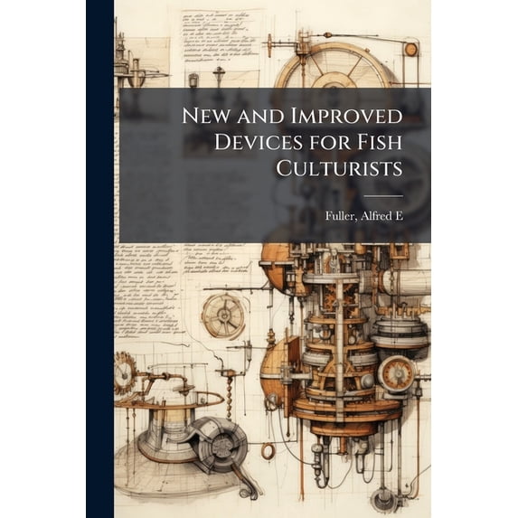 New and Improved Devices for Fish Culturists (Paperback)