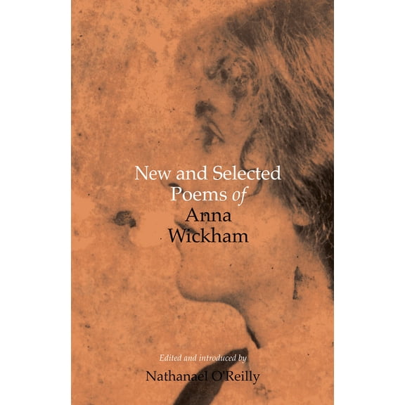 New and Selected Poems of Anna Wickham (Paperback)
