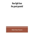 thumbnail image 1 of New light from the great pyramid: the astronomico-geographical system of the ancients recovered and applied to the eluci, (Paperback), 1 of 1