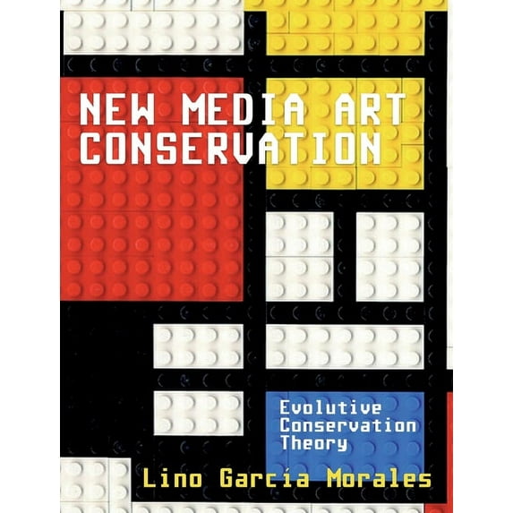 New media art conservation: 1. Evolutive Conservation Theory, (Paperback)