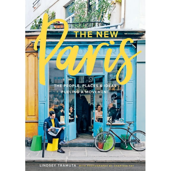 New paris : the people, places & ideas fueling a movement: 9781419724039
