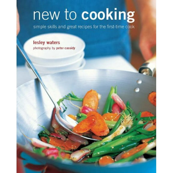 Pre-Owned New to Cooking: Simple Skills and Great Recipes for the First-Time Cook (Hardcover) by Lesley Waters
