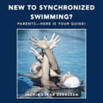 thumbnail image 1 of New to Synchronized Swimming?: Parents-Here Is Your Guide! (Paperback), 1 of 1