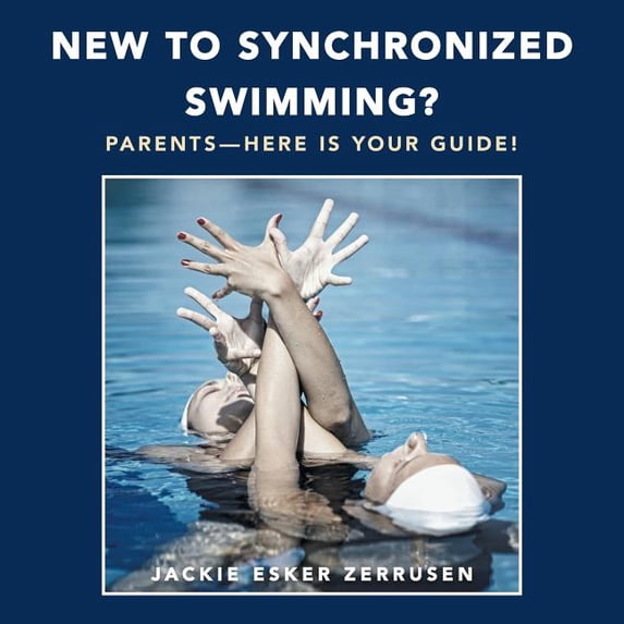 New to Synchronized Swimming?: Parents-Here Is Your Guide! (Paperback)