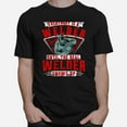New trend tshirts, Everybody Is A Welder Until The Real Welder Shows