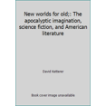 thumbnail image 1 of Pre-Owned New worlds for old;: The apocalyptic imagination, science fiction, and American literature (Paperback) 0385004702 9780385004701, 1 of 1