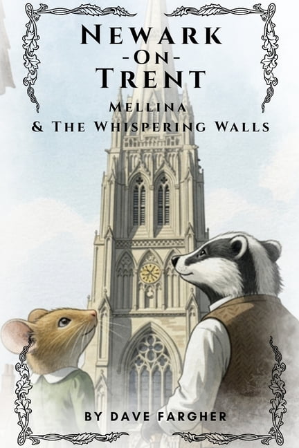 Newark on Trent - History and Creativity Newark on Trent: Mellina &amp; The Whispering Walls: History's whispers, a mouse's adventure., (Paperback)