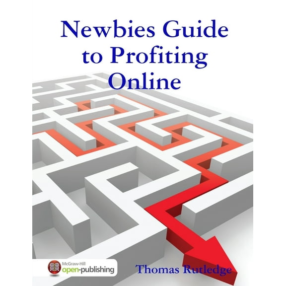 Newbies Guide to Profiting Online, (Paperback)