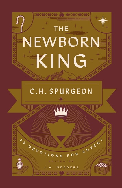 The Newborn King: 25 Devotions for Advent from C.H. Spurgeon, (Paperback)