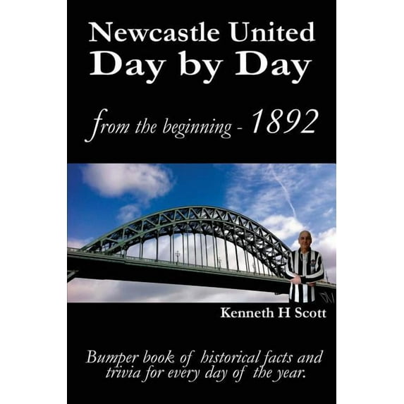 Newcastle United Day by Day: Bumper book of historical facts and trivia for every day of the year., (Paperback)