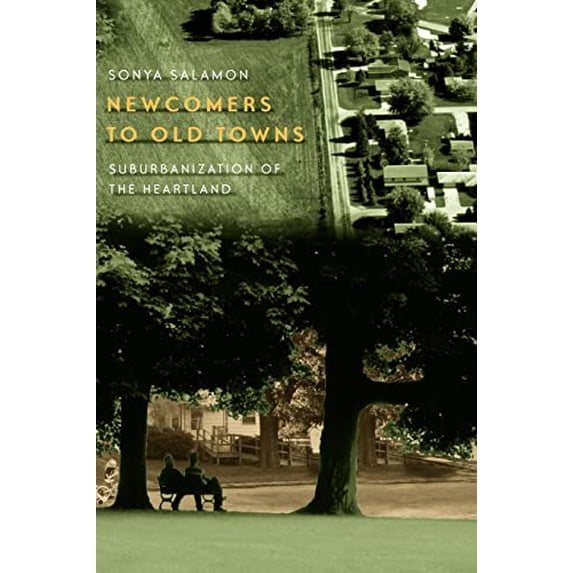 Pre-Owned Newcomers to Old Towns: Suburbanization of the Heartland (Paperback) 0226734137 9780226734132