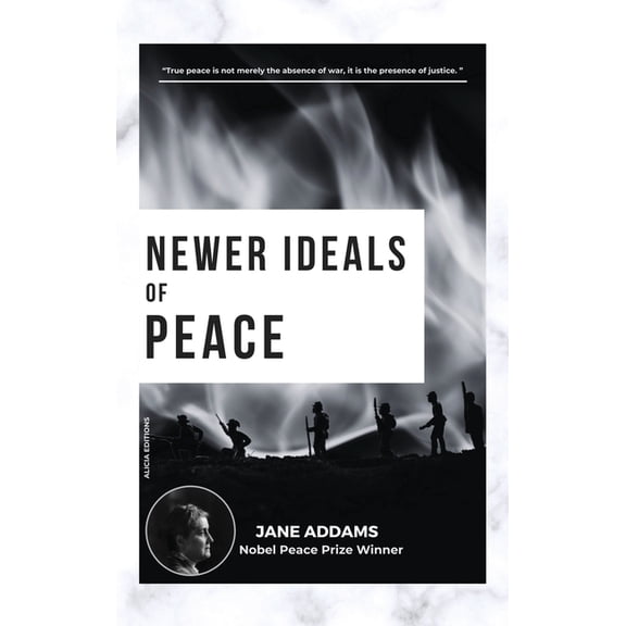 Newer Ideals of Peace: Nobel Peace Prize Winner, (Hardcover)