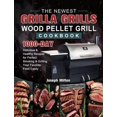 thumbnail image 1 of The Newest Grilla Grills Wood Pellet Grill Cookbook: 1000-Day Delicious & Healthy Recipes for Perfect Smoking and Grilling Your Favorite Food Easily (Hardcover), 1 of 1