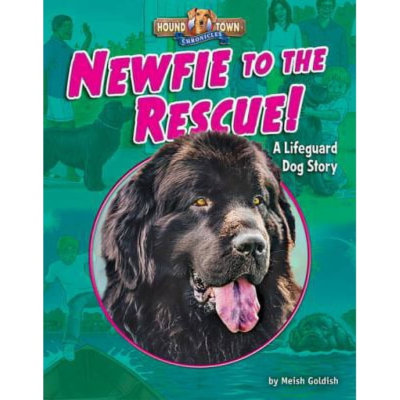 Pre-Owned Newfie to the Rescue!: A Lifeguard Dog Story (Hound Town Chronicles), 9781684020171, 1684020174, Paperback,
