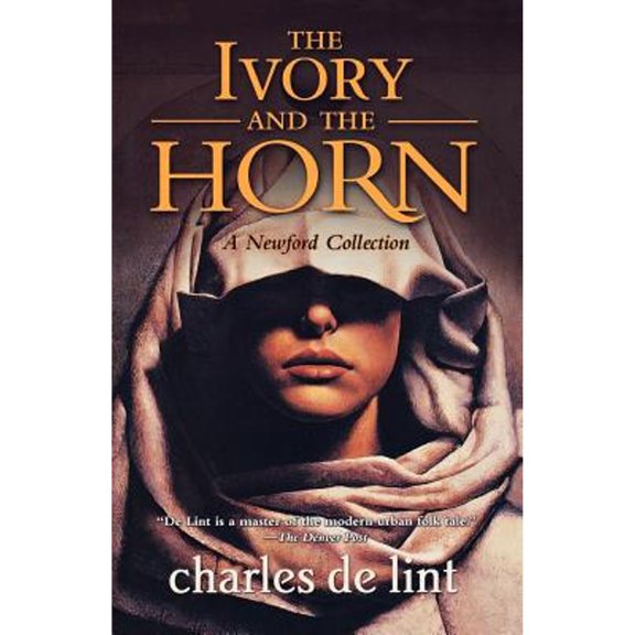Pre-Owned The Ivory and the Horn: A Newford Collection (Paperback) 076531679X 9780765316790