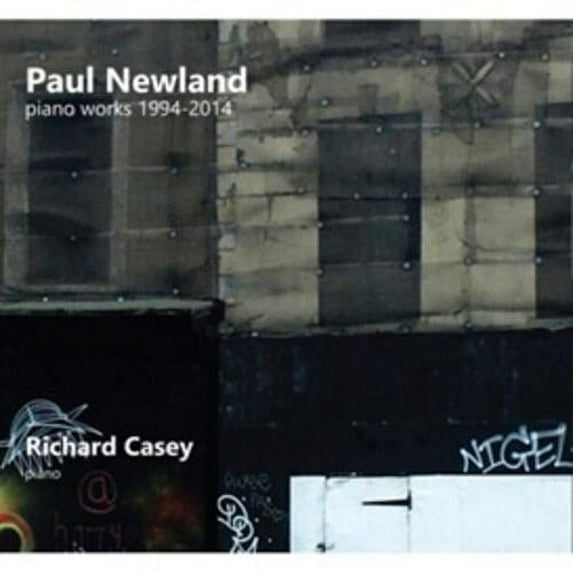 Newland,Paul / Casey,Richard - Paul Newland: Piano Works 1994-2014 - Music & Performance - CD
