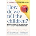 thumbnail image 1 of Pre-Owned How Do We Tell the Children?: A Step-By-Step Guide for Helping Children Two to Teen Cope When Someone Dies (Paperback) 1557044252 9781557044259, 1 of 1