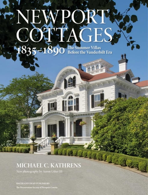 Newport Cottages 1835-1890: The Summer Villas Before the Vanderbilt Era, (Hardcover)