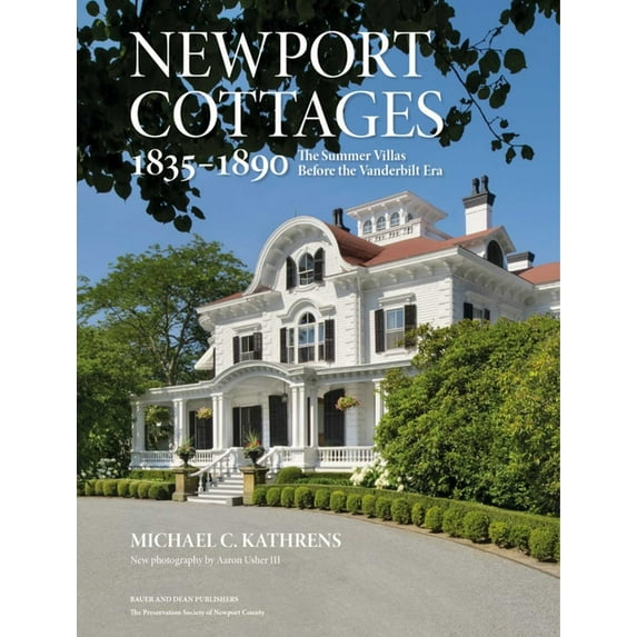 Newport Cottages 1835-1890: The Summer Villas Before the Vanderbilt Era, (Hardcover)