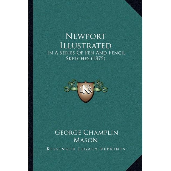 Newport Illustrated : In A Series Of Pen And Pencil Sketches (1875) (Paperback)
