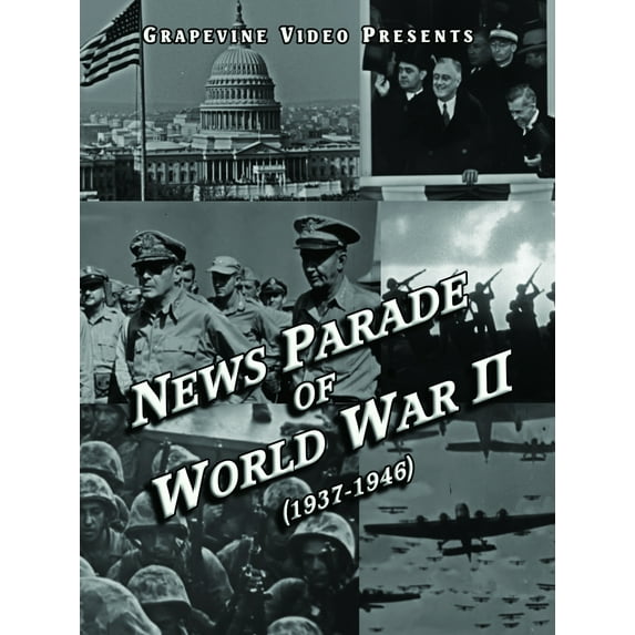 News Parade Of World War II (1937-1946)