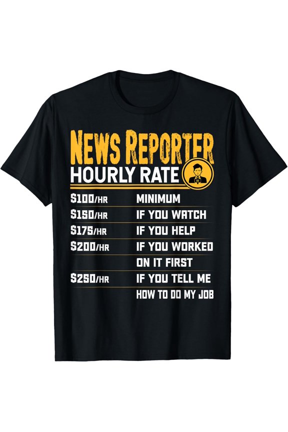 News Reporter Hourly Rate News Journalist Writer Journalism T-Shirt Size S-5XL