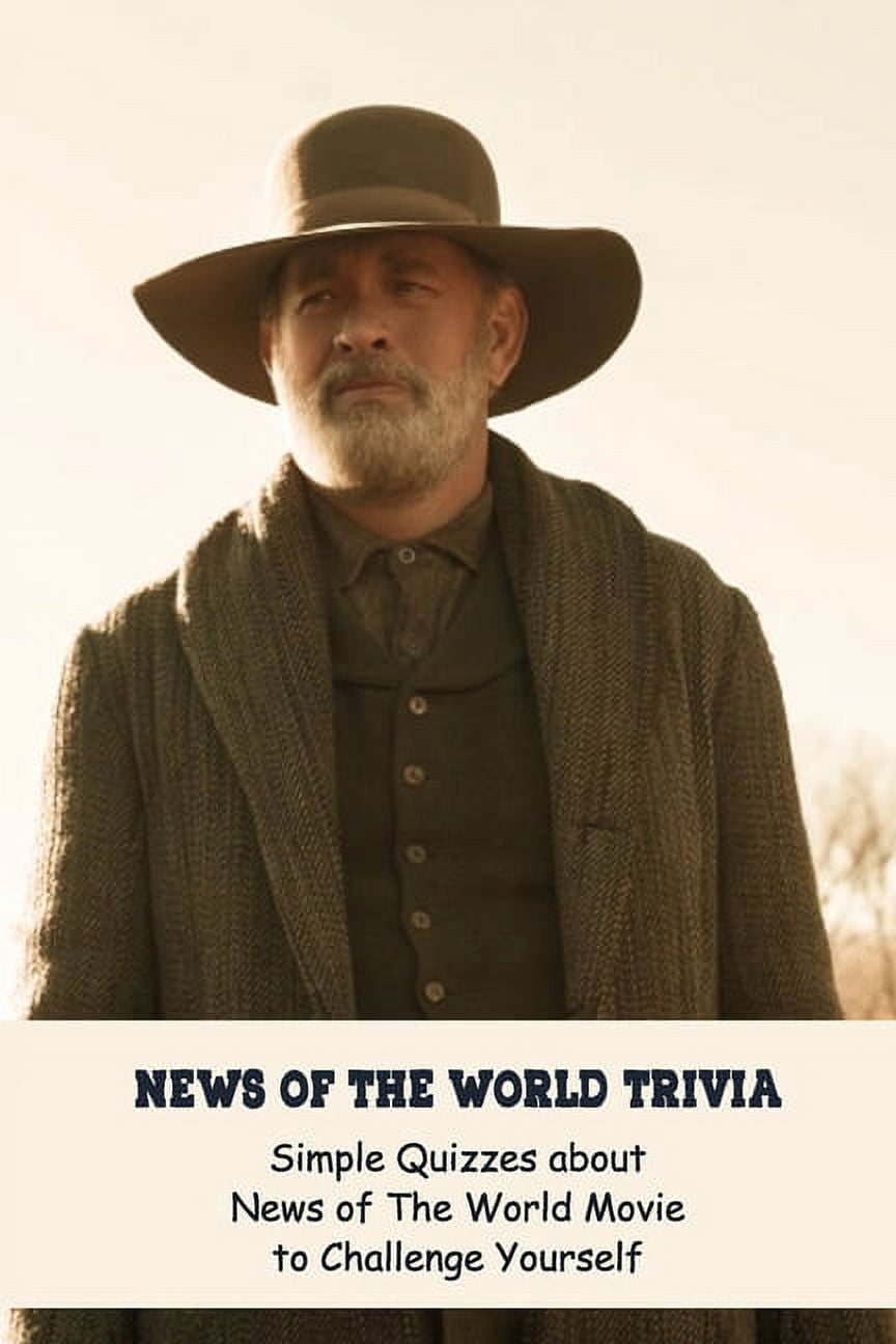 News of The World Trivia: Simple Quizzes about News of The World Movie to Challenge Yourself: Test Your Knowledge about News of The World Movie (Paperback)