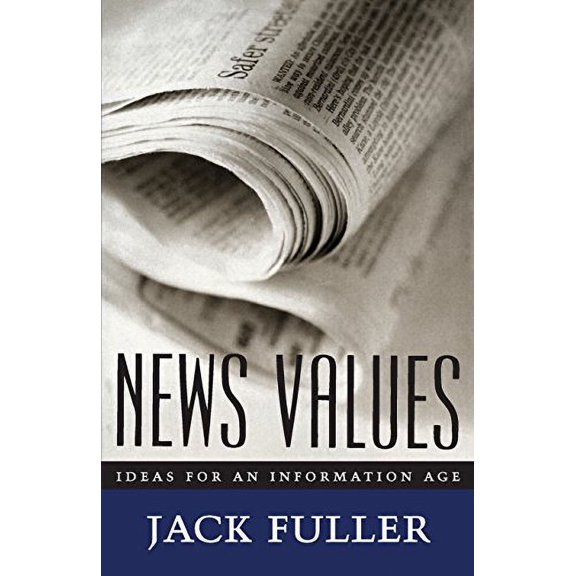 Pre-Owned News Values: Ideas for an Information Age (Paperback) 0226268802 9780226268804
