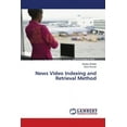 thumbnail image 1 of News Video Indexing and Retrieval Method (Paperback), 1 of 1