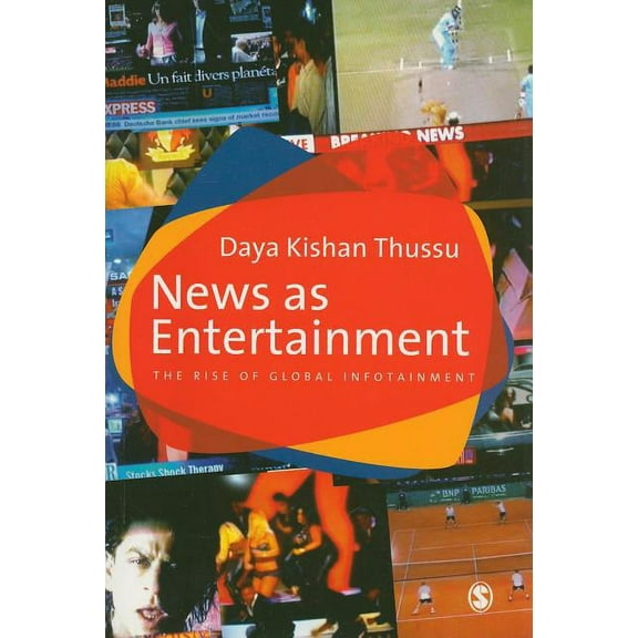 News as Entertainment: The Rise of Global Infotainment, (Hardcover)