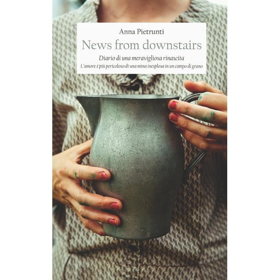 News from downstairs: L'amore è più pericoloso di una mina inesplosa in un campo di grano (Paperback)