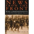 thumbnail image 1 of Pre-Owned News from the Front: War Correspondents on the Western Front: 1914-1918 Paperback, 1 of 1