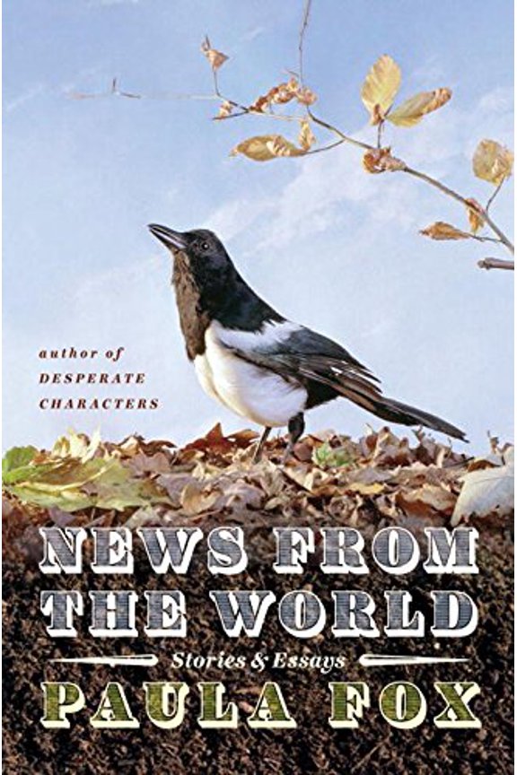 Pre-Owned News from the World: Stories & Essays (Hardcover) by Paula Fox