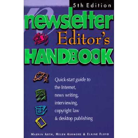 Pre-Owned The Newsletter Editor's Handbook, 5th Edition : A Quick-Start Guide to News Writing, Interviewing, Copyright Law, Volunteers and Desktop Design (Edition 5) (Paperback)